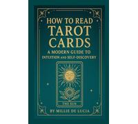 How to Read Tarot Cards: A Modern Guide to Intuition and Self-Discovery