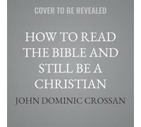 How to Read the Bible and Still Be a Christian: Is God Violent? an Exploration from Genesis to Revelation