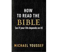 Michael Youssef How to Read the Bible (as If Your Life Depends on It (Tascabile)