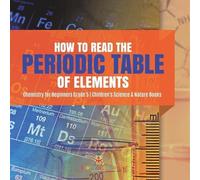 How to Read the Periodic Table of Elements Chemistry for Beginners G (Tascabile)