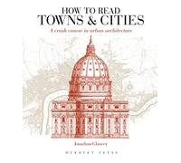 Jonathan Glancey How to Read Towns and Cities (Tascabile) How to Read