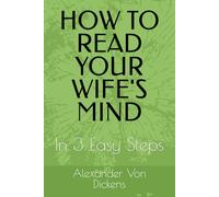 HOW TO READ YOUR WIFE'S MIND: In 3 Easy Steps