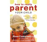 Ross Campbell How to Really Parent Your Child (Tascabile)