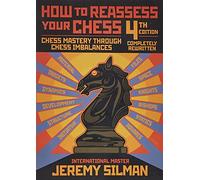 How to Reassess Your Chess: Chess Mastery Through Chess Imbalances