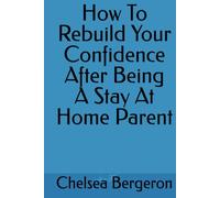 How To Rebuild Your Confidence After Being A Stay At Home Parent