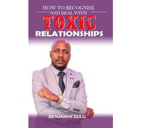 HOW TO RECOGNISE AND DEAL WITH TOXIC RELATIONSHIPS