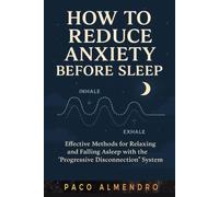 HOW TO REDUCE ANXIETY BEFORE SLEEP: Effective methods for relaxing and falling asleep with the “Progressive Disconnection” system.