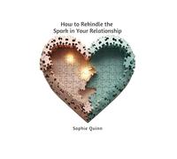 How to Rekindle the Spark in Your Relationship