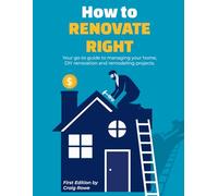 How to Renovate Right: Your go-to guide to managing your home, DIY renovation and remodeling projects.