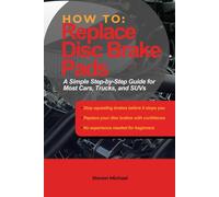How to Replace Disc Brake Pads: A Simple Step-by-Step Guide for Most Cars, Trucks, and SUVs
