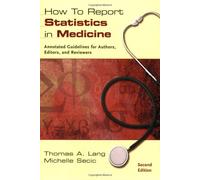 How to Report Statistics in Medicine: Annotated Guidelines for Authors, Editors, and Reviewers