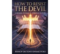 How to Resist The Devil: Learning to Walk in Spiritual Victory
