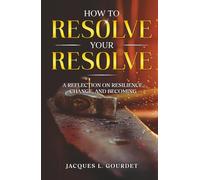How to Resolve Your Resolve: A Reflection on Resilience, Change, and Becoming