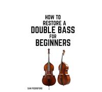 How to Restore a Double Bass for Beginners