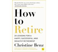 How to Retire: 20 Lessons for a Happy, Successful, and Wealthy Retirement