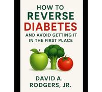 How to Reverse Diabetes and Avoid Getting It in the First Place