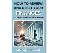 How to Review and Reset Your Finances to Improve Financial Health.: Step-by-step guide to assess, reset, and strengthen your financial life for stability.