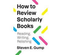 How to Review Scholarly Books: Reading, Writing, Relishing