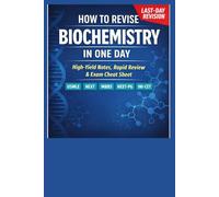 How to Revise Biochemistry in One Day: Last-Minute Biochemistry Revision Guide for USMLE | NExT | MBBS | NEET-PG | INI-CET 2026: 34