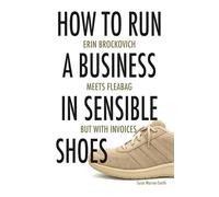 How to run a business in sensible shoes: Erin Brockovich meets Fleabag but with invoices