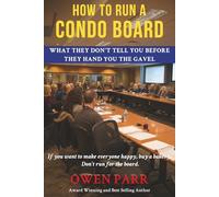 How to Run a Condo Board: What They Don’t Tell You Before They Hand You the Gavel If you want to make everyone happy, buy a bakery … Don’t run for the Board.