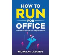 How To Run For Office: The Practical Guide For Regular People