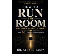 How to Run the Room Without Saying a Word: The 36 Laws of Quiet Power