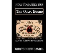 How to Safely Use The Ouija Board: An Instruction Manual
