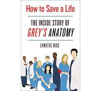How to Save a Life: The Inside Story of Grey's Anatomy