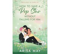 How To Save A Pop Star Without Falling For Him