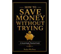 How to Save Money Without Trying: One Habit at a Time