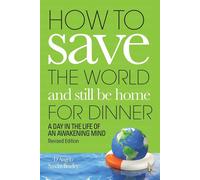 How to Save the World and Still Be Home for Dinner: A Day in the Life of a...