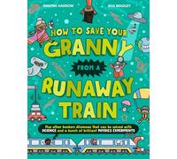 How To Save Your Granny From a Runaway Train: A funny children’s illustrated science book with experiments for ages 8+ that is new for 2025 and perfect for the summer holidays