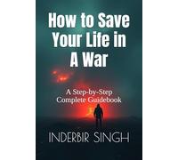 How to Save Your Life in A War: A Step-by-Step Complete Guidebook