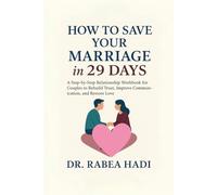 How to Save Your Marriage in 29 Days: A Step-by-Step Relationship Workbook for Couples to Rebuild Trust, Improve Communication, and Restore Love