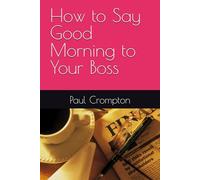 How to Say Good Morning to Your Boss