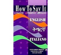 s Iyob L Oriolo e Sahle HOW TO SAY IT English/Tigrinya/Italian (Tascabile)