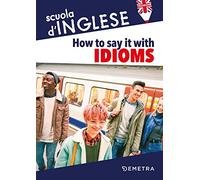 How to say it with Idioms