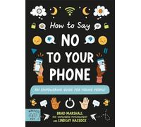 How to Say No to Your Phone: An Empowering Guide for Young People (10 Steps to Change)