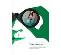 How to scout: Un guide complet pour l’identification moderne des talents dans le football