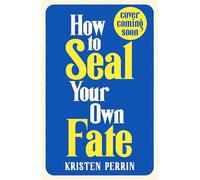How To Seal Your Own Fate: 2
