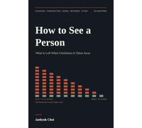 How to See a Person!: What Is Left When Usefulness Is Taken Away