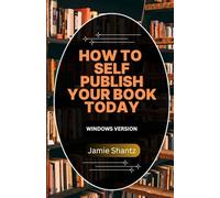 How to Self-Publish Your Book Today: A Step-by-Step Guide for Windows Users Using Google Docs