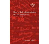 How to Sell a Contradiction: The Logic and Metaphysics of Inconsistency