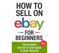 How to Sell on eBay for Beginners 2026: The Ultimate Step-by-Step Guide to eBay Success