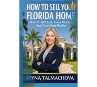 How To Sell Your Florida Home: How To Sell Fast, Avoid Mistakes And Keep Your Profits