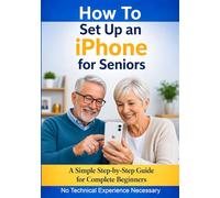 How to Set Up an iPhone for Seniors: A Simple Step-by-Step Guide for Complete Beginners