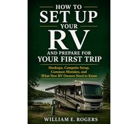 How to Set Up Your RV and Prepare for Your First Trip: Hookups, Campsite Setup, Common Mistakes, and What New RV Owners Need to Know