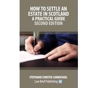 How to Settle an Estate in Scotland - A Practical Guide - Second Edition