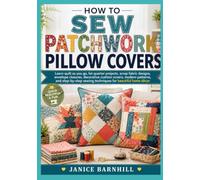 HOW TO SEW PATCHWORK PILLOW COVERS: learn quiltasyougo, fat quarter projects, scrap fabric designs, envelope closures, decorative cushion covers, ... sewing techniques for beautiful home décor